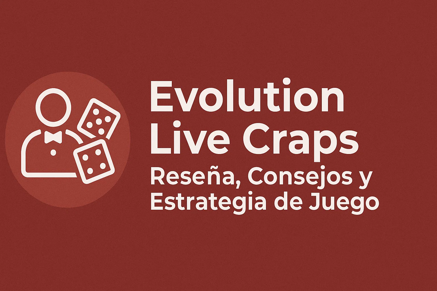 Evolution Live Craps: Rese?a, Consejos y Estrategia de Juego