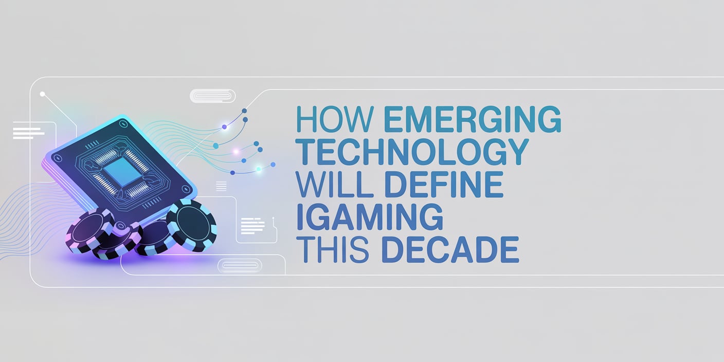 How emerging technology will define iGaming this decade