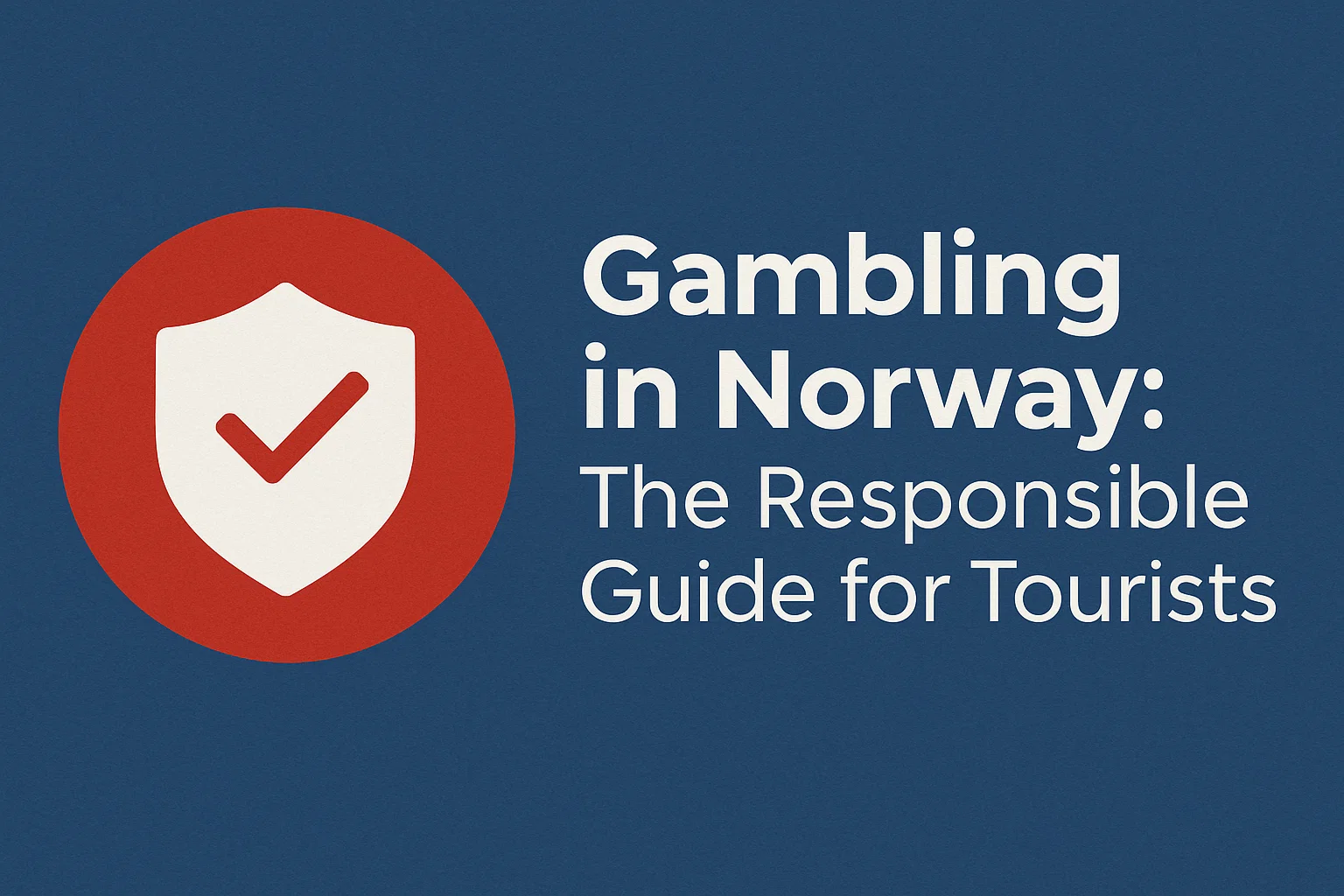 Gambling in Norway: The Responsible Guide for Tourists