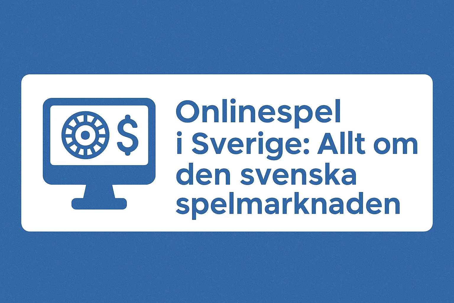 Onlinespel i Sverige: Allt om den svenska spelmarknaden